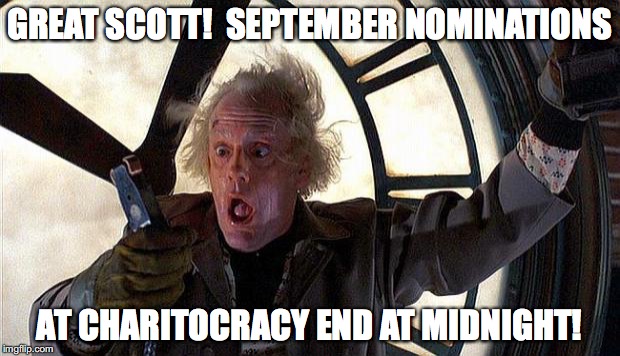 Great Scott! September nominations at Charitocracy end at midnight!