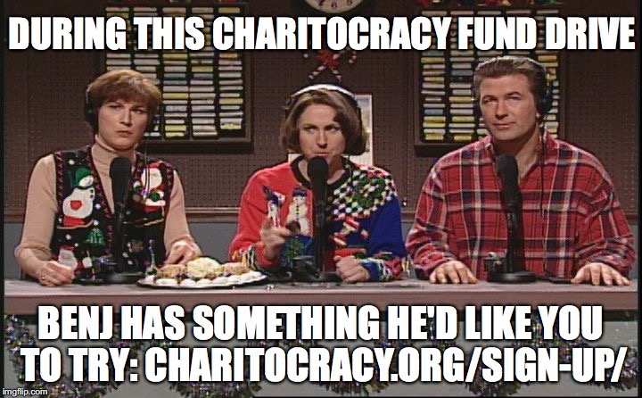 During this Charitocracy fund drive, Benj has something he'd like you to try: ch-y.org/sign-up/