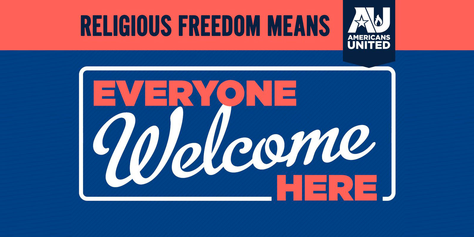 Nominee Americans United: Religious Freedom Means Everyone Welcome Here