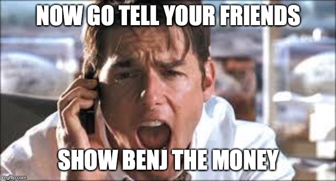 Show Benj the money