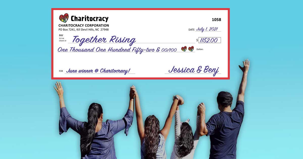 Charitocracy's 58th check to June winner Together Rising for $1152