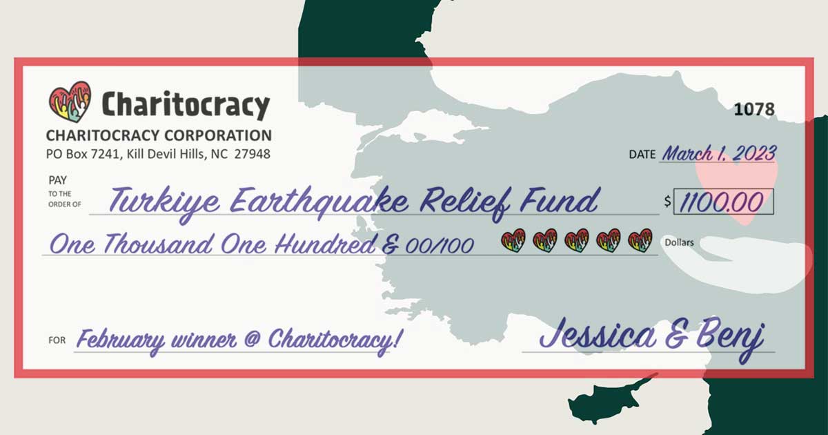 Charitocracy's 78th check to February winner Türkiye Earthquake Relief Fund for $1100